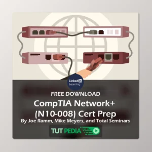 CompTIA Network+ (N10-008) Cert Prep Course By Joe Ramm, Mike Meyers, and Total Seminars