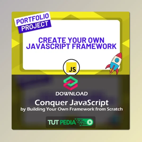 Conquer JavaScript by Building Your Own Framework from Scratch Course By Tuomas Kivioja