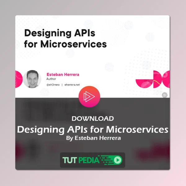 Designing APIs for Microservices Course By Esteban Herrera