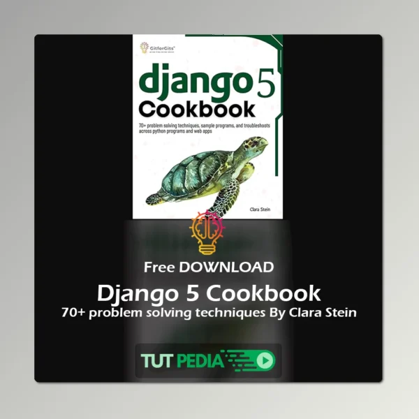 Django 5 Cookbook: 70+ problem solving techniques, sample programs, and troubleshoots across python programs and web apps