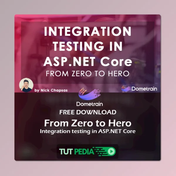 From Zero to Hero: Integration testing in ASP.NET Core Course By Nick Chapsas