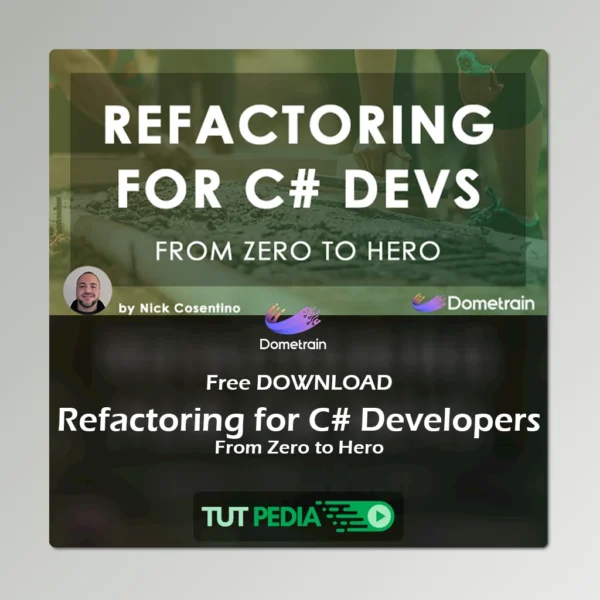 From Zero to Hero: Refactoring for C# Developers Course By Nick Cosentino