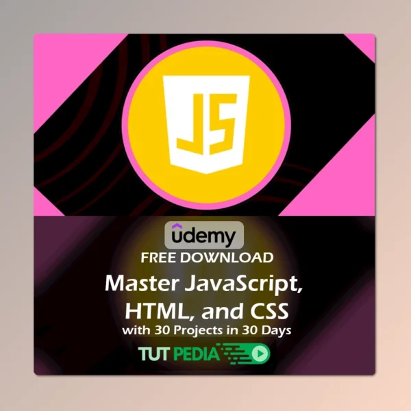 Master JavaScript, HTML, and CSS with 30 Projects in 30 Days Course