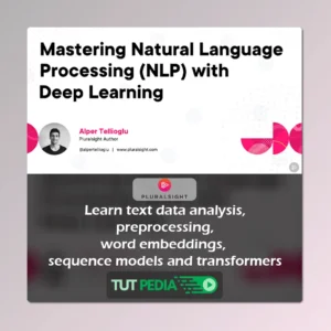 Mastering Natural Language Processing (NLP) with Deep Learning Course By Alper Tellioglu