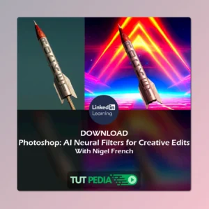 Photoshop: AI Neural Filters for Creative Edits Course By Nigel French