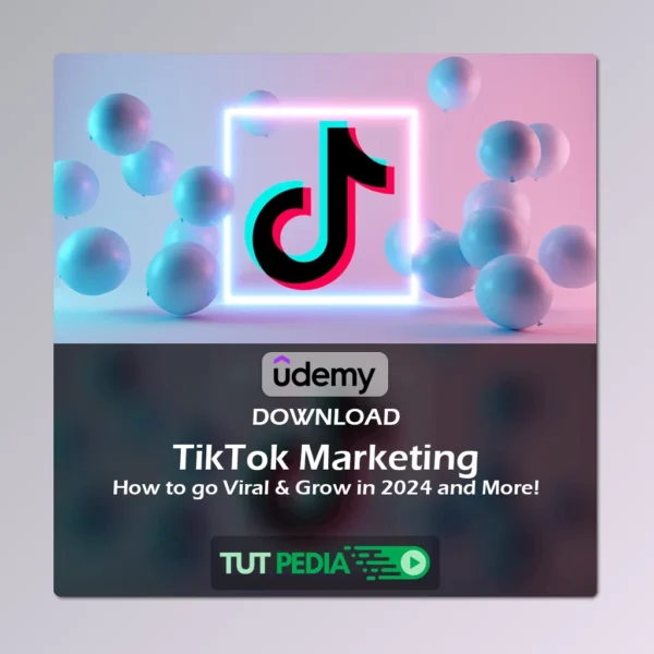 TikTok Marketing: How to go Viral & Grow in 2024 and More Course