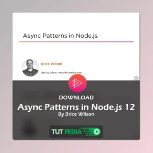 Async Patterns in Node.js 12 Course By Brice Wilson