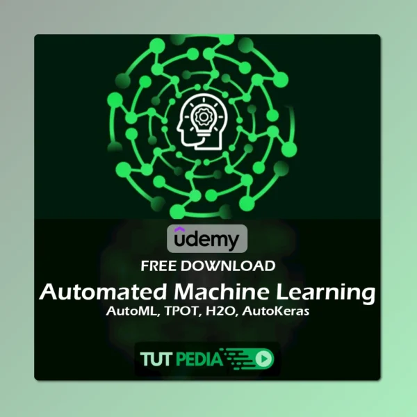 Automated Machine Learning - AutoML, TPOT, H2O, AutoKeras Course