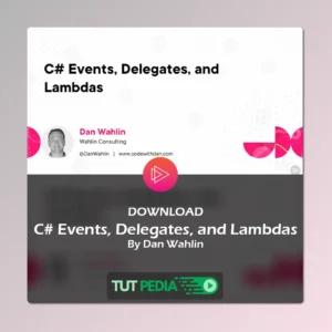 C# Events, Delegates, and Lambdas Course By Dan Wahlin