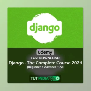 Django - The Complete Course 2024 (Beginner + Advance + AI)