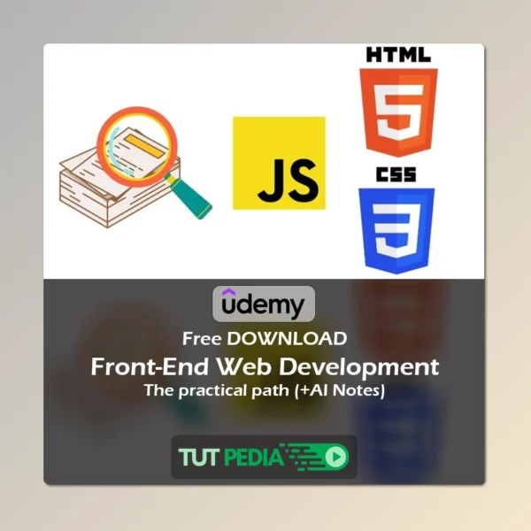 Front-End Web Development : The practical path (+AI Notes) Course